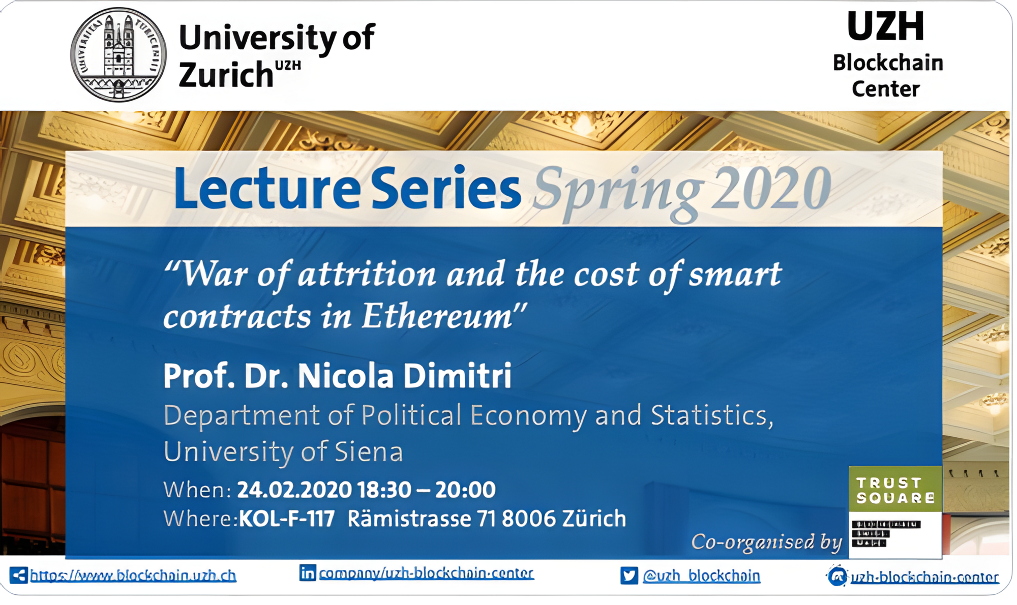   It is our pleasure to announce that during the Spring Term FS 2020 the upcoming Lecture Series of the Blockchain Center of UZH will welcome a number of distinguished experts with very interesting topics.  Prof. Nicola Dimitri, Ph.D. of the University of Sienna will talk about “War of Attrition and the Cost of Smart Contracts in Ethereum”.